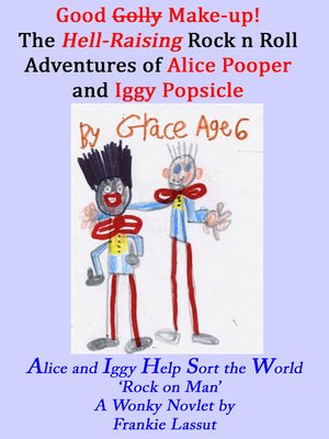 cover image of The Hell-Raising Rock and Roll Adventures of Alice Pooper and Iggy Popsicle